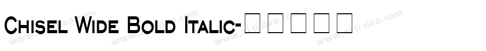 Chisel Wide Bold Italic字体转换